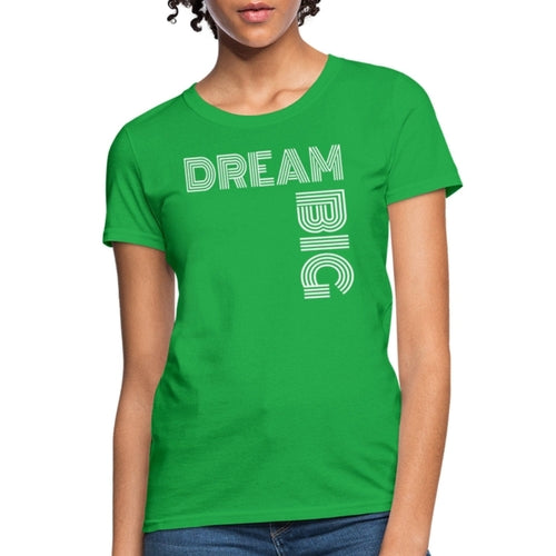 Womens T-Shirt, Dream Big  Graphic Tee
