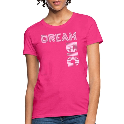 Womens T-Shirt, Dream Big  Graphic Tee